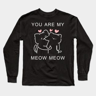 You Are My Meow Meow Couple Cat Valentine's Day Long Sleeve T-Shirt